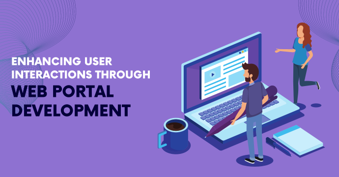 Enhancing User Interactions through Web Portal Development