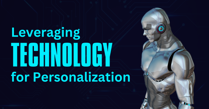 Leveraging Technology for Personalization in Digital Marketing