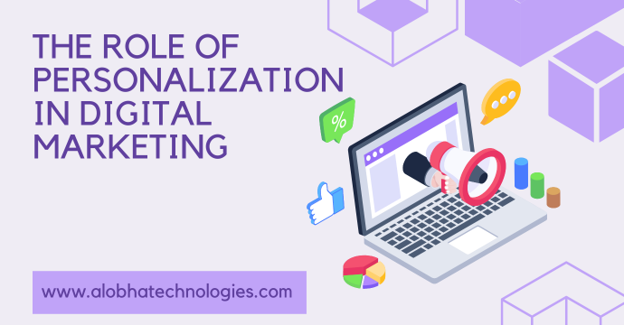 The Role of Personalization in Digital Marketing