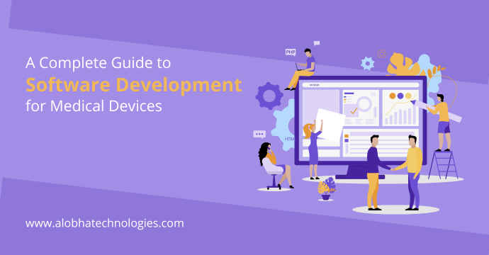 A Complete Guide to Software Development for Medical Devices