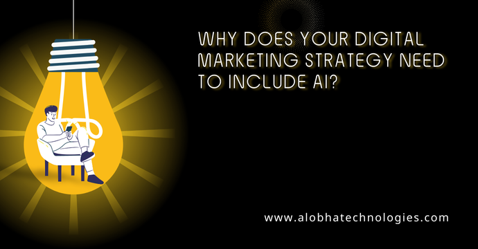 Why does your Digital Marketing Strategy need to include AI?